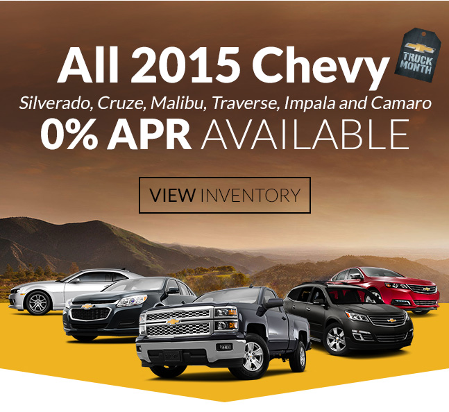 ll 2015 Chevy Silverado, Cruze, Malibu, Traverse, Impala and Camaro 0%APR available