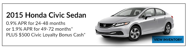 2015 Honda Civic Sedan 0.9% APR for 24-48 months OR 1.9% APR for 49-72 months*; PLUS $500 Civic Loyalty Bonus Cash