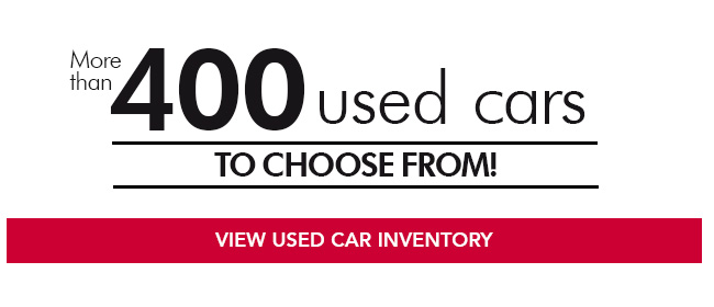 More than 400 Used Cars to Choose From!