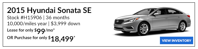 2015 Hyundai Sonata SE Stock #H15906 36 months 10,000/miles year $3,999 down Lease for only $99/mo*