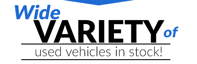 Wide Variety of Used Vehicles in stock!