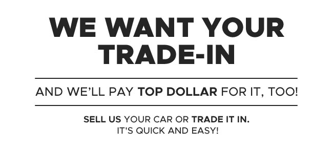 WE WANT YOUR TRADE-IN
