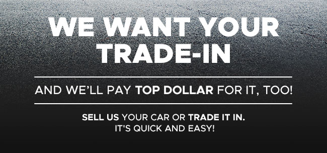 We Want Your Trade-In