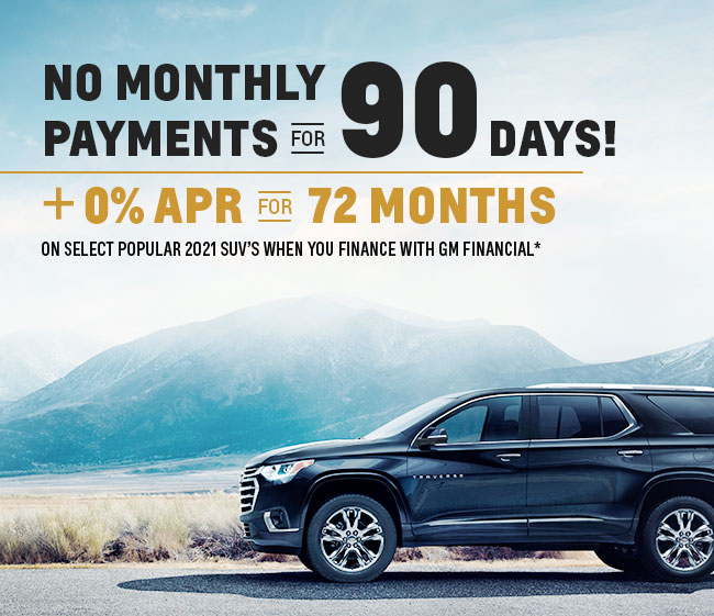 NO MONTHLY PAYMENTS FOR 90 DAYS!