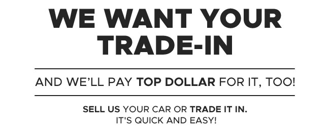 We Want Your Trade-In