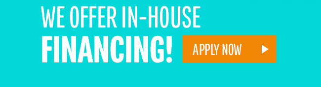WE OFFER IN-HOUSE FINANCING!