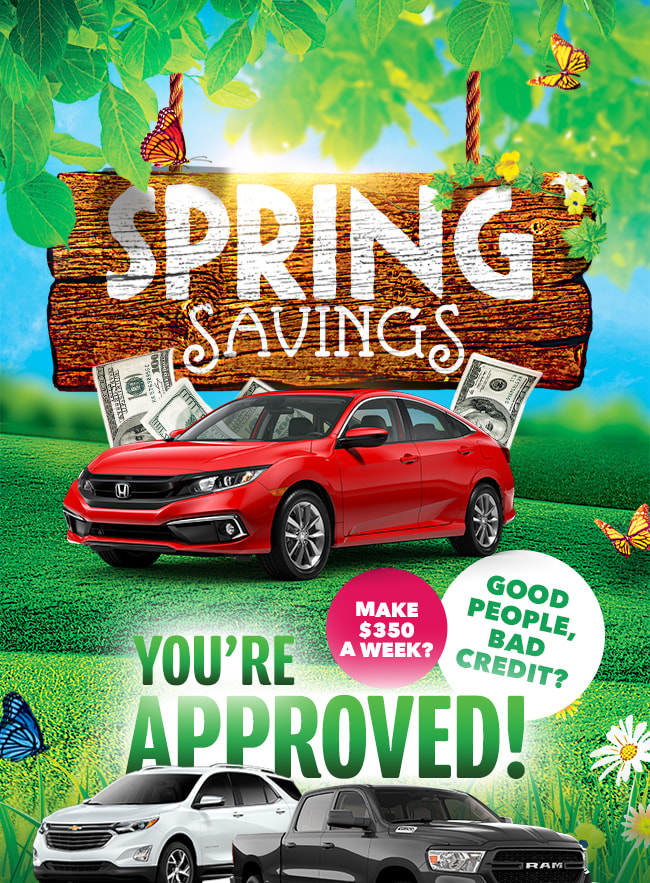 Spring Savings! Good People, Bad Credit? Make $350 a Week? You're Approved!