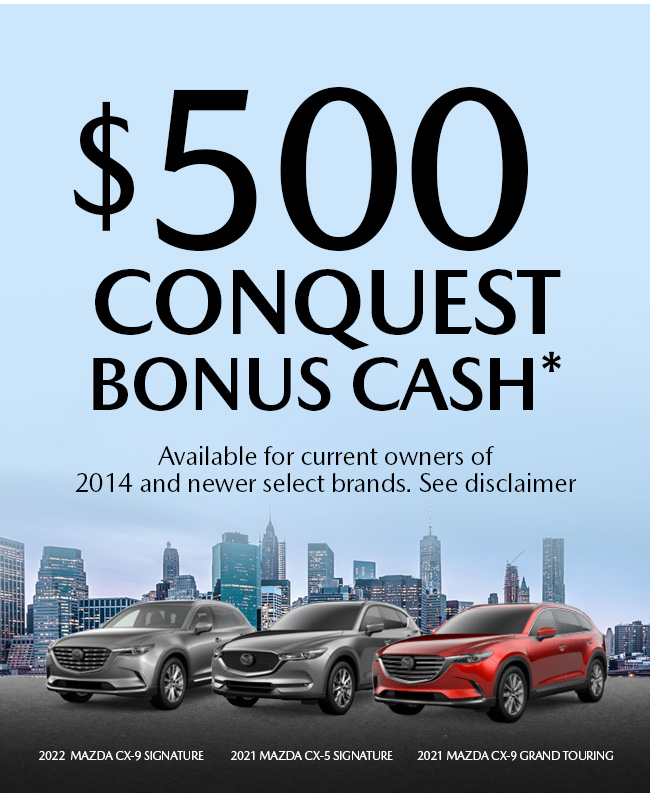 $500 CONQUEST BONUS CASH*