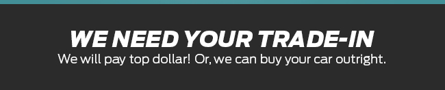 We Need Your Trade-In