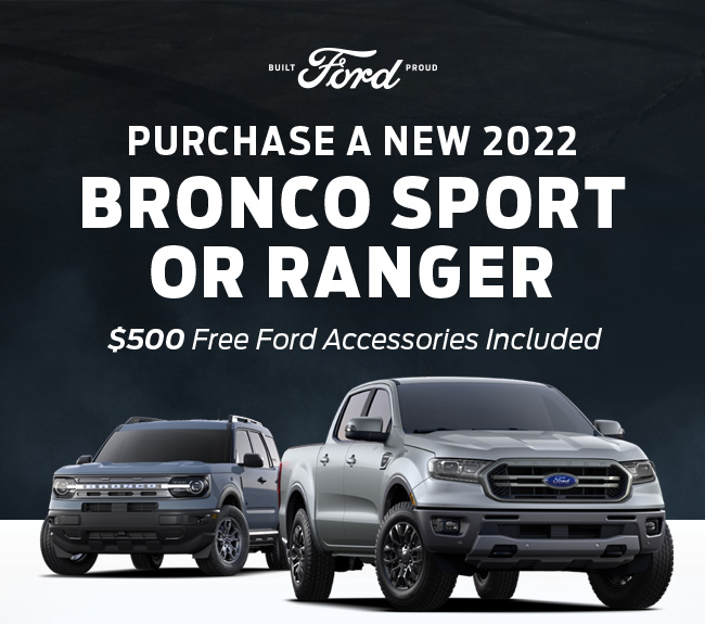 PURCHASE A NEW 2022 BRONCO SPORT OR RANGER, $500 Free Ford Accessories Included