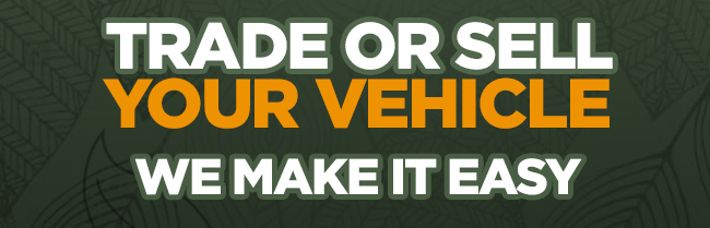 TRADE OR SELL YOUR VEHICLE WE MAKE IT EASY