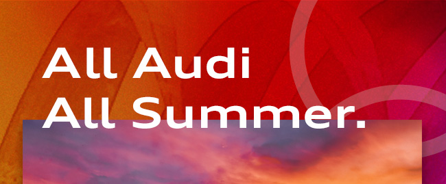All Audi. All Summer. 