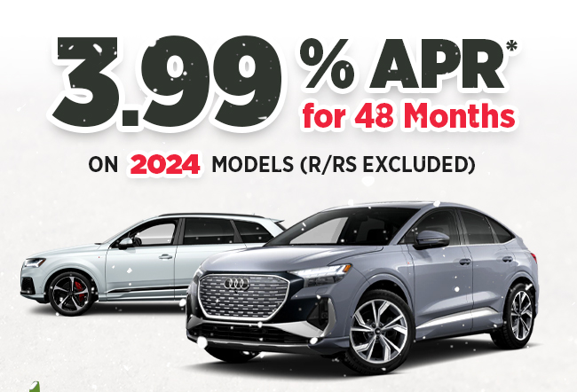 3.99% APR for 48 Months on 2024 Audi Models (excluding R/RS)