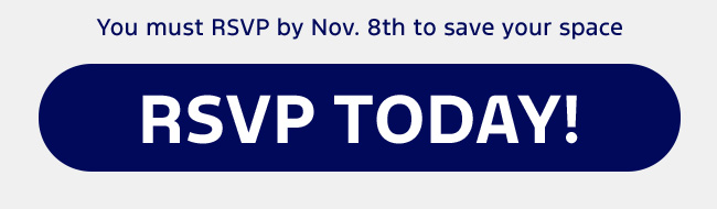 You must RSVP by Nov. 8th to save your space