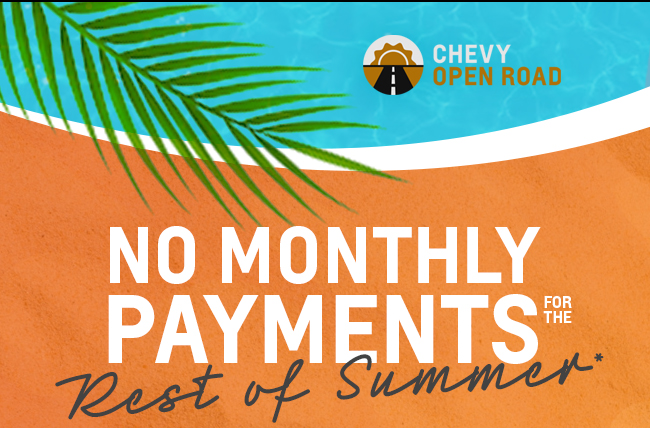 NO MONTHLY PAYMENTS FOR THE REST OF SUMMER*