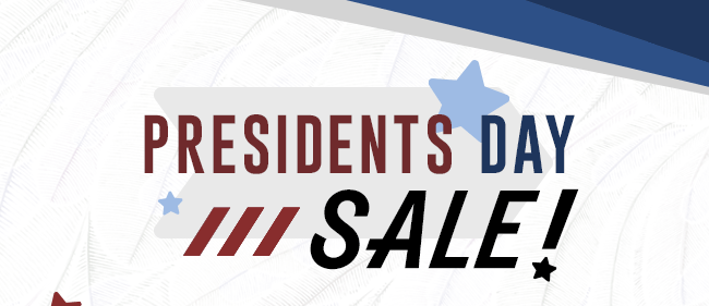PRESIDENTS DAY SALE!