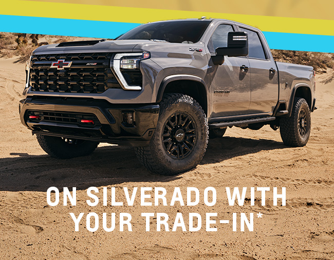 On Silverados with your Trade-In