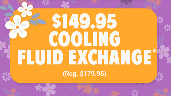 $149.95 Cooling Fluid Exchange