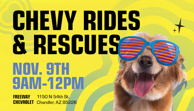 Chevy Rides and Rescues | Nov 9th | 9am-12pm | Freeway Chevrolet -1150 N 54th St. Chandler, AZ 85226