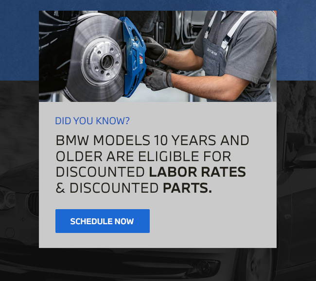 BMW's 10 years and older get discounted labor & parts