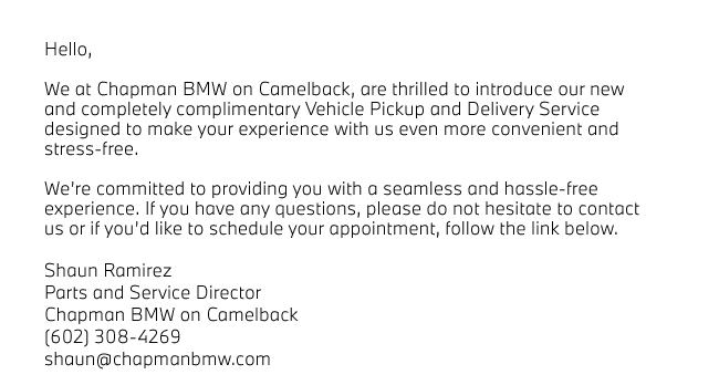 We at Chapman BMW on Camelback, are thrilled to introduce our new and completely complimentary Vehicle Pickup and Delivery Service