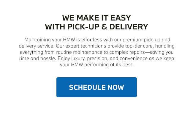 We Make it Easy With Pick-Up & Delivery