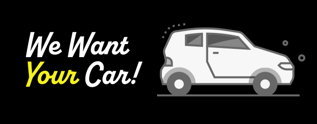 We want your car