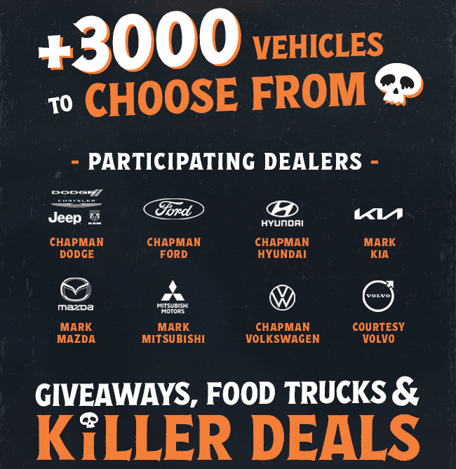 +3000 vehicles to choose from, Participating Dealers: Chapman Dodge, Chapman Ford, Chapman Hyundai, Mark Kia, Mark Mazda, Mark Mitsubishi, Chapman Volkswagen, and Courtesy Volvo. Giveaways, Food Trucks & Killer Deals
