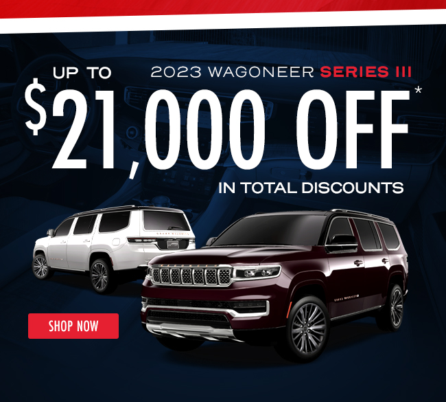 2023 Grand Wagoneer Series 3 Up to $21,000 Off*  in Total Discounts