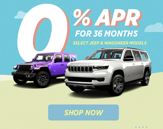 0% APR for 36 Months on Select Jeep and Wagoneer Models