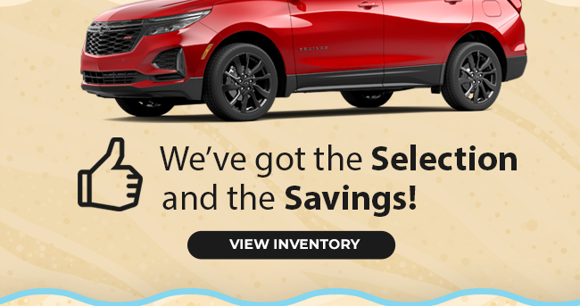 We've got the Selection and the Savings!