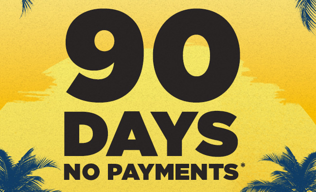 90 Days No Payment*