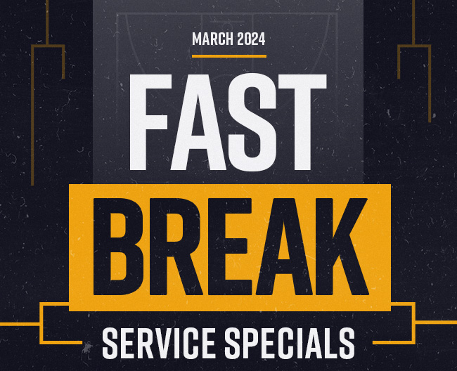 March 2024 Fast Break Service Specials