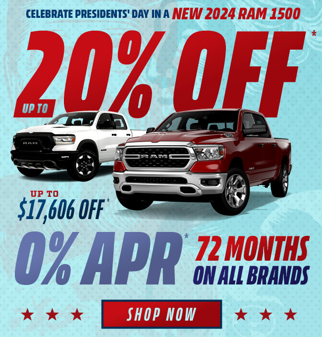 Celebrate Presidents' Day in a New Ram! 2024 Ram 1500 Up to 20% Off* up to $17,606 Off 0% APR* for 72 months available on all brands