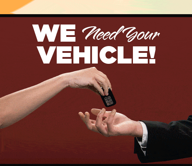 We Need Your Vehicle