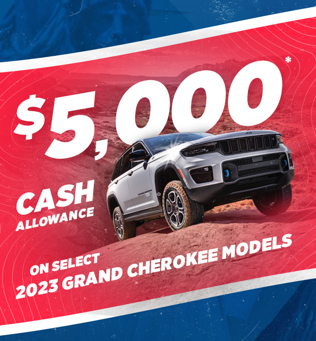 $5,000 Cash Allowance* on select 2023 Grand Cherokee models