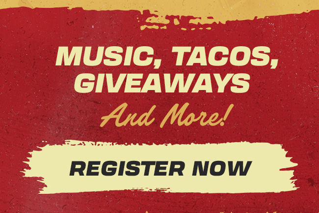 Music, Tacos, Giveaways and More! Register Now
