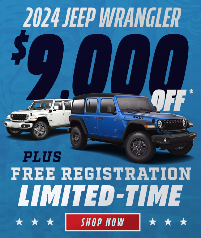 All month long  Up to $9,000 Off* 2024 Wrangler  (gas models) + Free Registration for a limited time
