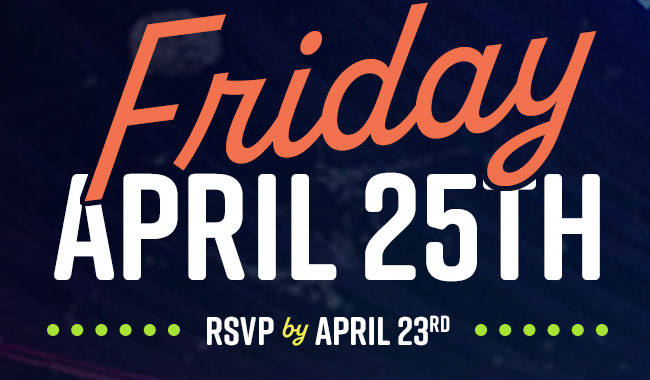 Friday April 25th, RSVP by April 23rd