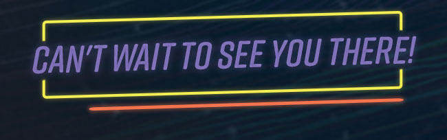 Can't Wait to See You There! 