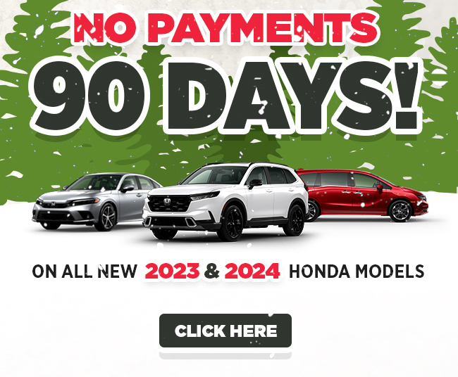 No Payments for 90 Days! on All New Honda '23 & '24 Models