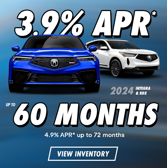 3.9% APR* up to 60 months small: 4.9% APR* up to 72 months 2024 RDX & Integra