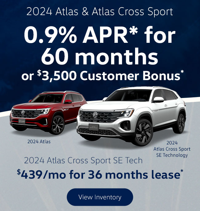 2024 Atlas &amp;amp; Atlas Cross Sport  0.9% APR* for 60 monthsÃÂ  orÃÂ $3,500 Customer Bonus*  2024 Atlas Cross Sport SE Tech $439/mo for 36 months lease*