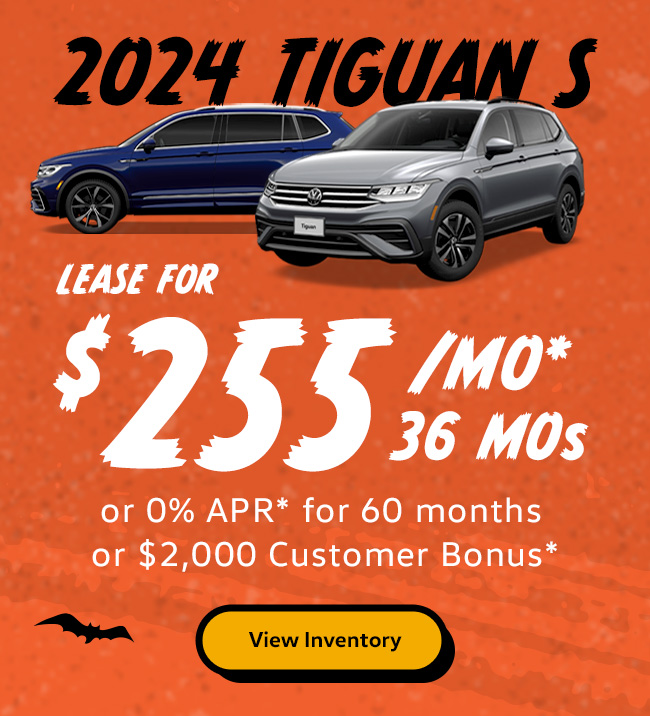 2024 Tiguan S  Lease for $255/mo* for 36 months  or 0% APR* for 60 months  or $2,000 Customer Bonus*  