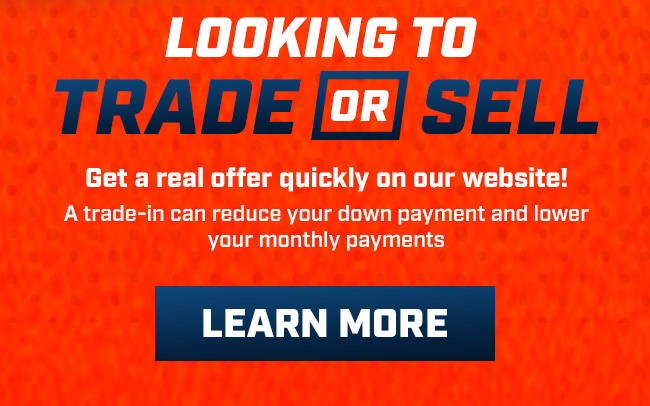 Looking to Sell or Trade? Get a real offer quickly on our website! A trade-in can reduce your down payment and lower your monthly payments