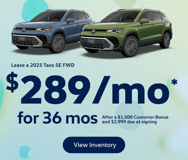 Lease a 2025 Taos SE FWD  $289/mo for 36-mo* After a $1,500 Customer Bonus and $2,999 due at signing
