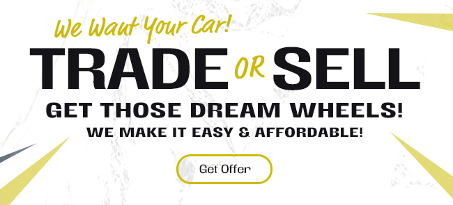 We want your Car! Trade or Sell