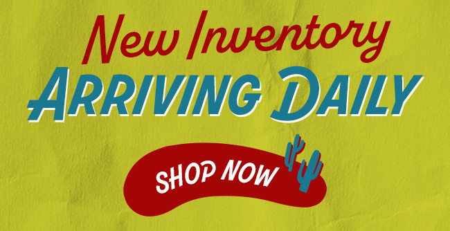 New Inventory Arriving Daily