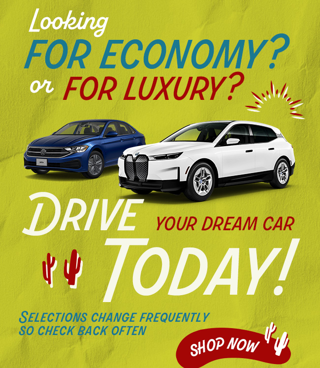 Looking for Economy or for Luxury, Drive your Dream Car Today!