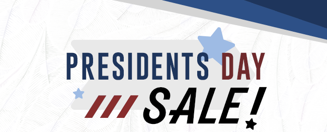 PRESIDENTS DAY SALE!